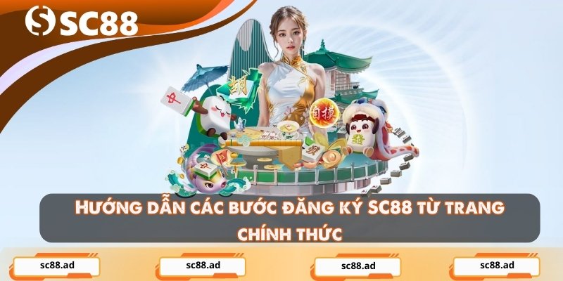 Hướng dẫn các bước đăng ký SC88 từ trang chính thức