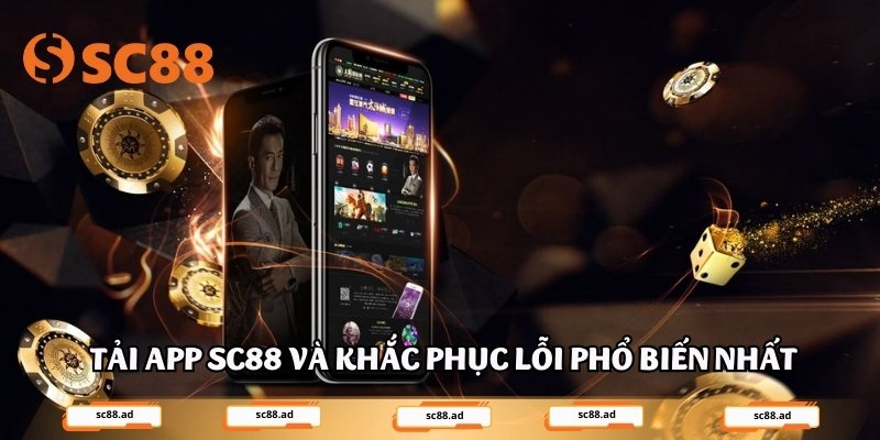 Tải app SC88 và khắc phục lỗi phổ biến nhất