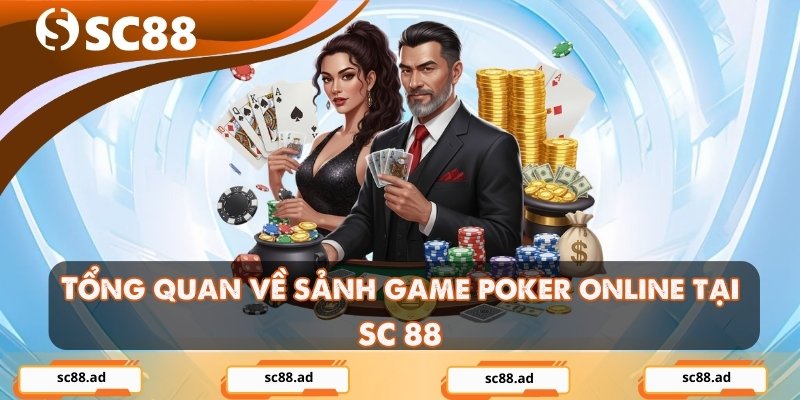 Tổng quan về sảnh game poker online tại SC 88